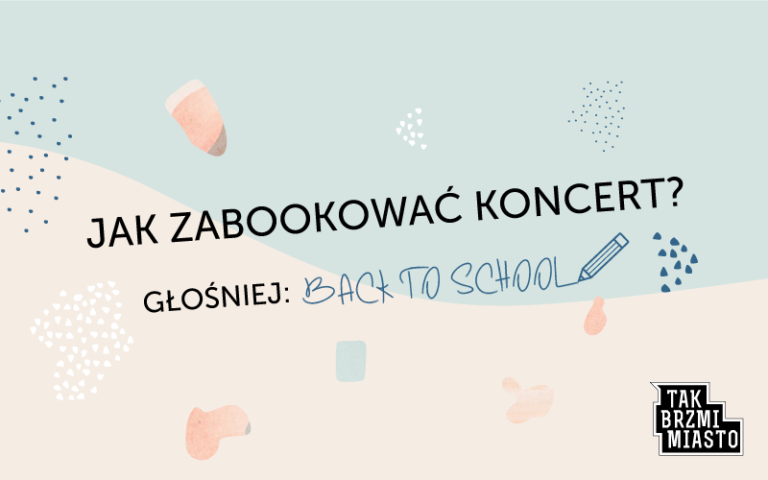 BACK TO SCHOOL: Jak zabookować koncert?