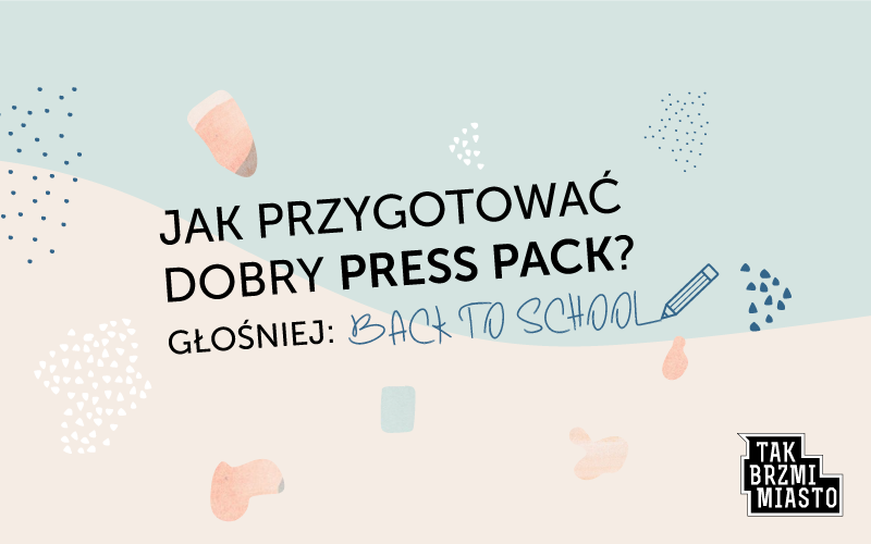 BACK TO SCHOOL: Jak przygotować dobry press pack?